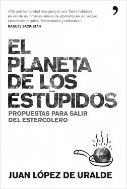 El planeta de los estúpidos (Juan López de Uralde)